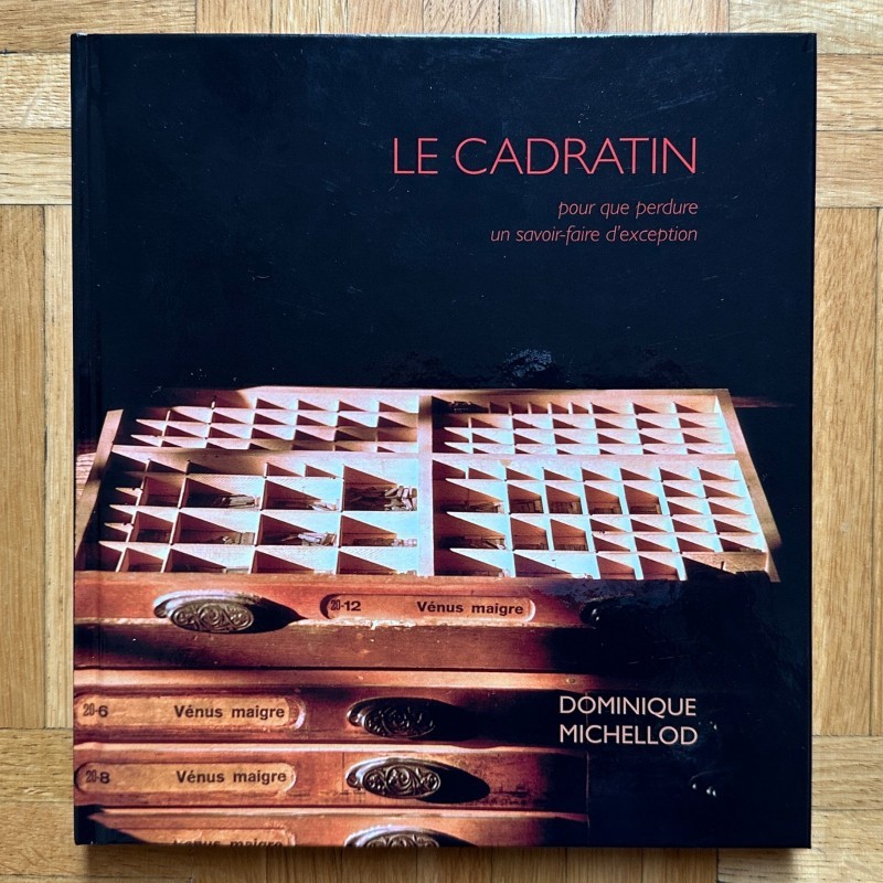 Le Cadratin: pour que perdure un savoir-faire d'exception - Dominque Michellod